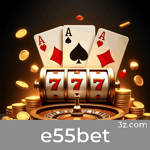 e55bet: Plataforma de Cassino e Apostas Confiável
